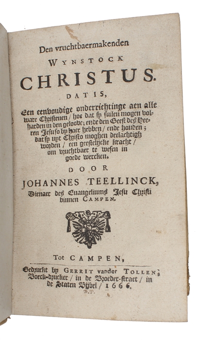 Den vruchtbaermakenden Wynstock Christus. Dat is, Een eenvoudige onderrichtinge aen alle ware Christenen (...). 3 parts.