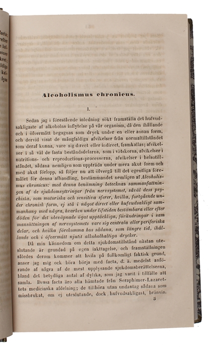 Alcoholismus Cronicus eller Chronisk Alkoholssjukdom. Ett Bidrag till Dyskrasiernes Kännedom: enligt egen och andres Erfarenhet. 2 Afdelingar (i.e. Two Parts).  