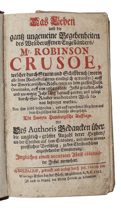 Das Leben und die gantz ungemeine Begebenheiten des weltberuffenen Engellanders Robinson Crusoe, welcher durch Sturm und Schiffbruch (...).Die Zweyte Hamburgische Ausgabe. (+) Das Leben und die gantz ungemein merckwürdigen Begebenheiten Des Weltberühm...