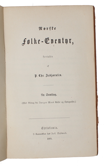 Norske Folke-Eventyr. Ny Samling (Med Bidrag fra Jørgen Moes Reiser og Optegnelser). 