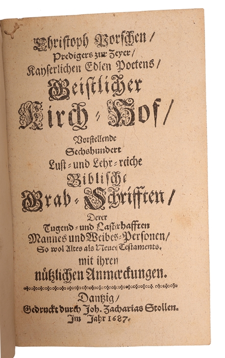 Geistlicher Kirch-Hof Vorstellende Sechshundert Lust- und Lehr-reiche Biblische Grab-Schrifften.