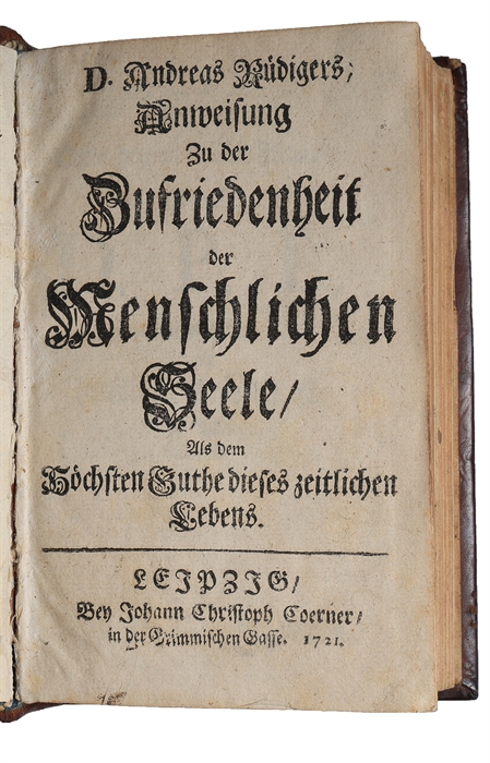 Anweisung zu der Zufriedenheit der menschlichen Seele (+) Kurtze Anleitung glückselig zu leben (+) Betrachtungen vom Glück und Unglück in Lotterien. 