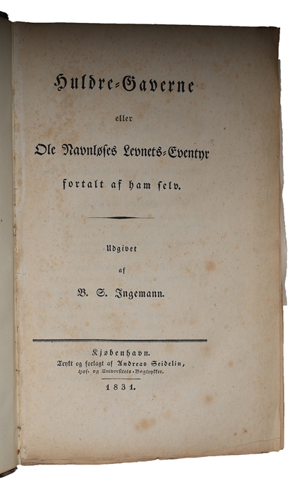 Huldre-Gaverne eller Ole Navnløses Levnets-Eventyr fortalt af ham selv. Udgivet af B. S. Ingemann.