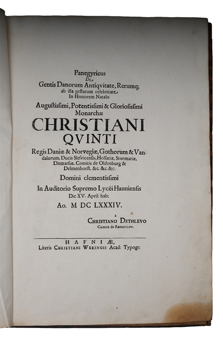 Panegyricus de gentis Danorum antiqvitate, rerumq ab illa gestarum celebritate In Honorem Natalis Augustisimi, Potentisimi & Gloriosissimi Monarchae Christiani Qvinti.