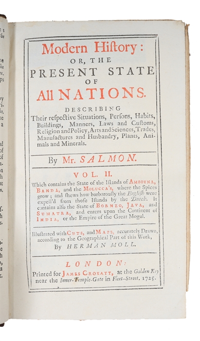 Modern History: or, the Present State of all Nations. Describing their respective Situations, Persons, Habits, Buildings (...) Vol. 2. Which contains the State of the Islands of Amboyna, Banda, and the Molucca's, where the Spices grow; and shews how...