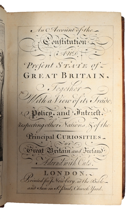 An account of the constitution and present state of Great Britain, together with a view of its trade, policy, and interest, respecting other nations, & of the principal curiosities of Great Britain and Ireland.