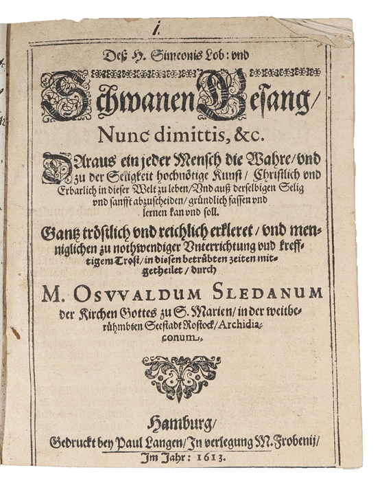 Dess H Simeonis Lob: und Schwanen Gesang Nunc Dimittis, &c. (+) Dialogus Von der herrlichen trostreichen Predigt, die Christus Luce XXIIII. von Jerusalem bis gen Emaus, den zweien Jüngern am Ostertage, aus Mose vnd allen Propheten gethan hat (+) Serm...