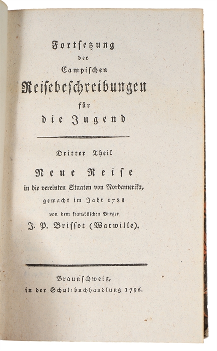 Fortsetzung der Campischen Reisebeschreibungen für die Jugend. 6 vols.
1: Reise des Grafen von Benjowsky.
2: Reise des Grafen von Benjowsky.
3: Neue Reise in die vereinten Staaten von Nordamerika, gemacht im Jahr 1788 von dem französischen Bürger J. P...