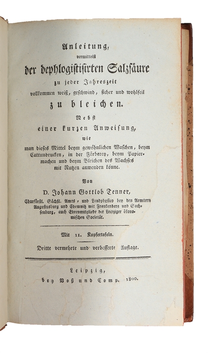 Anleitung, vermittelst der dephlogistisirten Salzsaure zu jeder Jahreszeit vollkommen weiss, geschwind, sicher und wohlfeil zu bleichen. Dritte vemiehrte und verbesserte Auflage. 