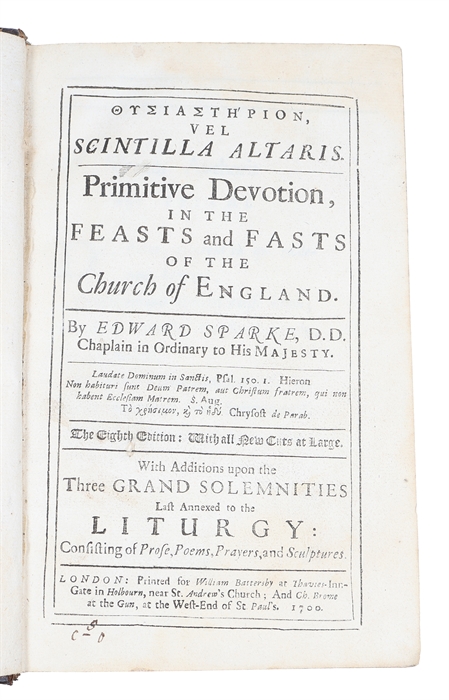 Thysiasterion vel scintilla altaris. Primitive Devotion, in the Feasts and Fasts of the Church of England. The eighth edition with all new cuts at large.