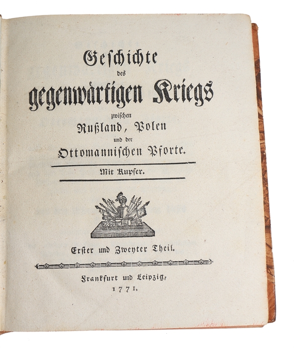 Geschichte des gegenwärtigen Kriegs zwischen Russland, Polen und der Ottomanischen Pforte. Part 1 - 6 (out of 36).