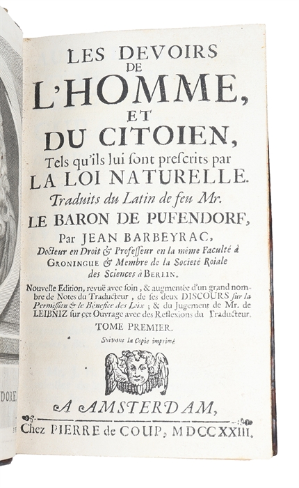 Les devoirs de l'homme, et du citoien, tels qu'ils lui sont prescrits par la loi naturelle. 2 parts. (+) Du pouvoir des souverains, et de la liberté de conscience.