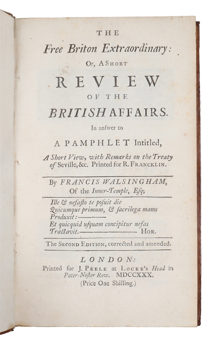 The Free Briton Extraordinary: Or, A Short Review of the British Affairs. In answer to a Pamphlet Intitled, A Short View, with Remarks on the Treaty of Seville (+) A Short View of the State of Affairs with relation to Great Britain for four years past...