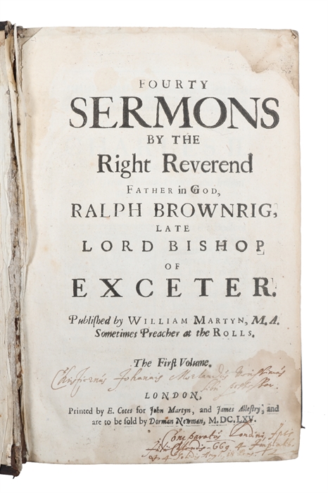 Fourty sermons by the right reverend father in God, Ralph Brownrig, late Lord Bishop of Exceter. Published by William Martyn, M.A. preacher at the Rolls. (Second volume with seperate title-page:) Twenty five sermons The second volume. 