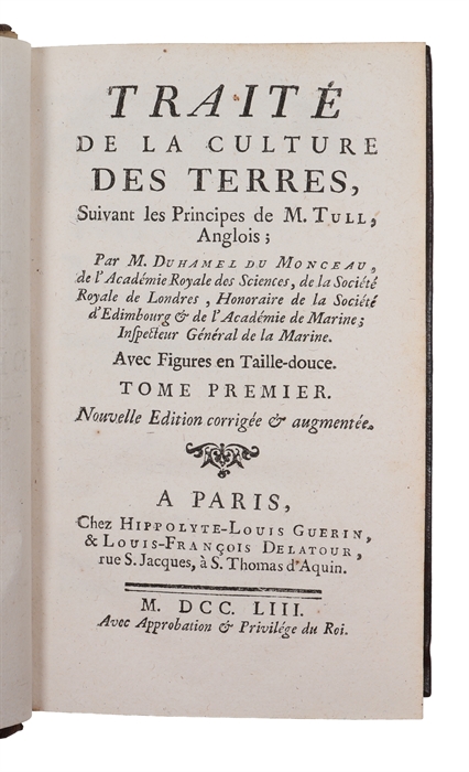 Traité de la culture des terres, suivant les principes de M. Tull, Anglois. Nouvelle Edition Corrigée et augmentée. Vol. 1 & 2 (out of 6). 