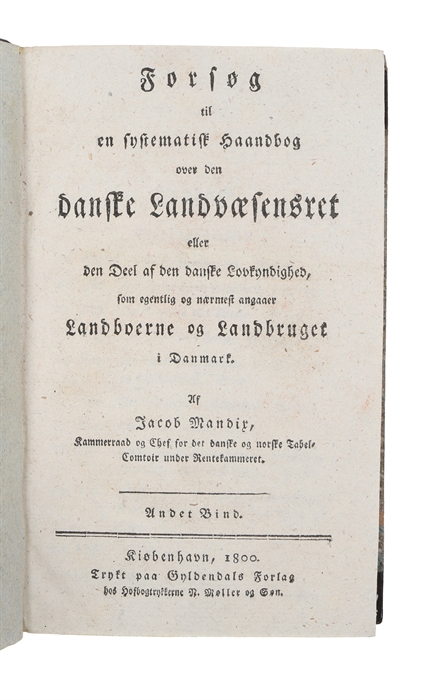 Forsøg til en systematisk Haandbog over den danske Landvæsensret eller de Deel af den danske Lovkyndighed, som egentlig og nærmest angaaer Landboerne og Landbruget i Danmark. 2 vols. 