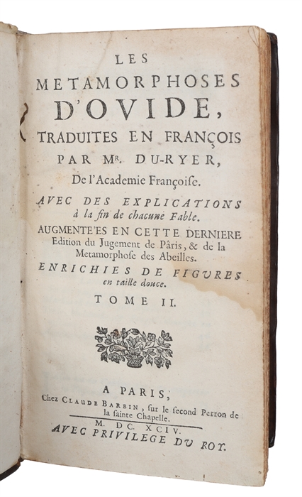 Les metamorphoses d'Ovide traduites par Du Ryer, avec des explications à la fin de chaque fable avec le jugement de Paris et de la métamorphose des Abeilles. Vols. 1 & 2 (out of 3).