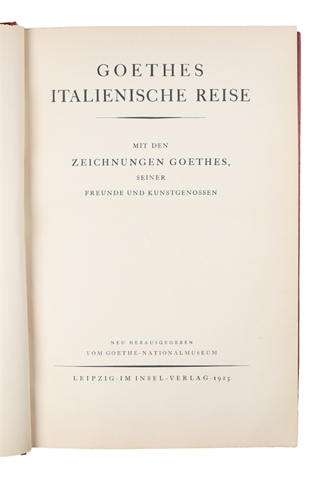 Italienische Reise. Mit den Zeichnungen Goethes, seiner Freunde und Kunstgenossen. Neu herausgegeben vom Goethe-Nationalmuseum.