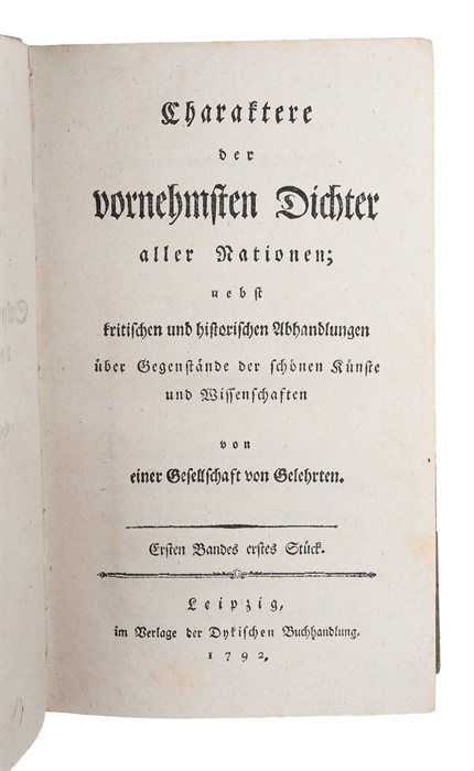 Charaktere der vornehmsten Dichter aller Nationen, nebst kritischen und historischen Abhandlungen uber Gegenstande der schonen Kunste und Wissenschaften von einer Gesellschaft von Gelehrten. Vols. 1-5 (out of 8).