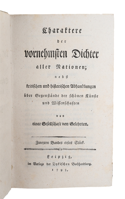 Charaktere der vornehmsten Dichter aller Nationen, nebst kritischen und historischen Abhandlungen uber Gegenstande der schonen Kunste und Wissenschaften von einer Gesellschaft von Gelehrten. Vols. 1-5 (out of 8).