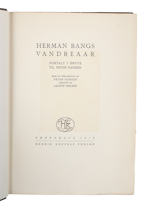 Herman Bangs Vandreaar fortalt i Breve til Peter Nansen. Med en Indledning af Peter Hansen udgivet af Lauritz Nielsen.