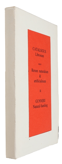 Catalogus librorum atque rerum naturalium & artificialium sub auspiciis Serenissimi Principis Regii Fratris Friderici, curâ et operâ Societatis Reg. Scientiar. Norvegicae collectorum in publicum patriae usum.